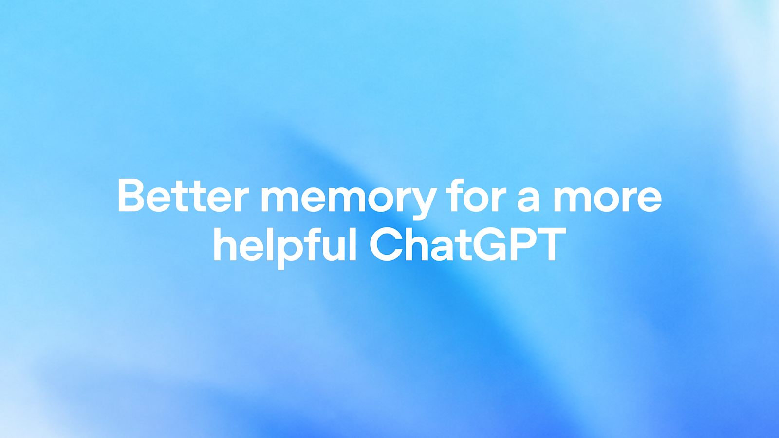 OpenAI's official Better memory for a more helpful ChatGPT article card